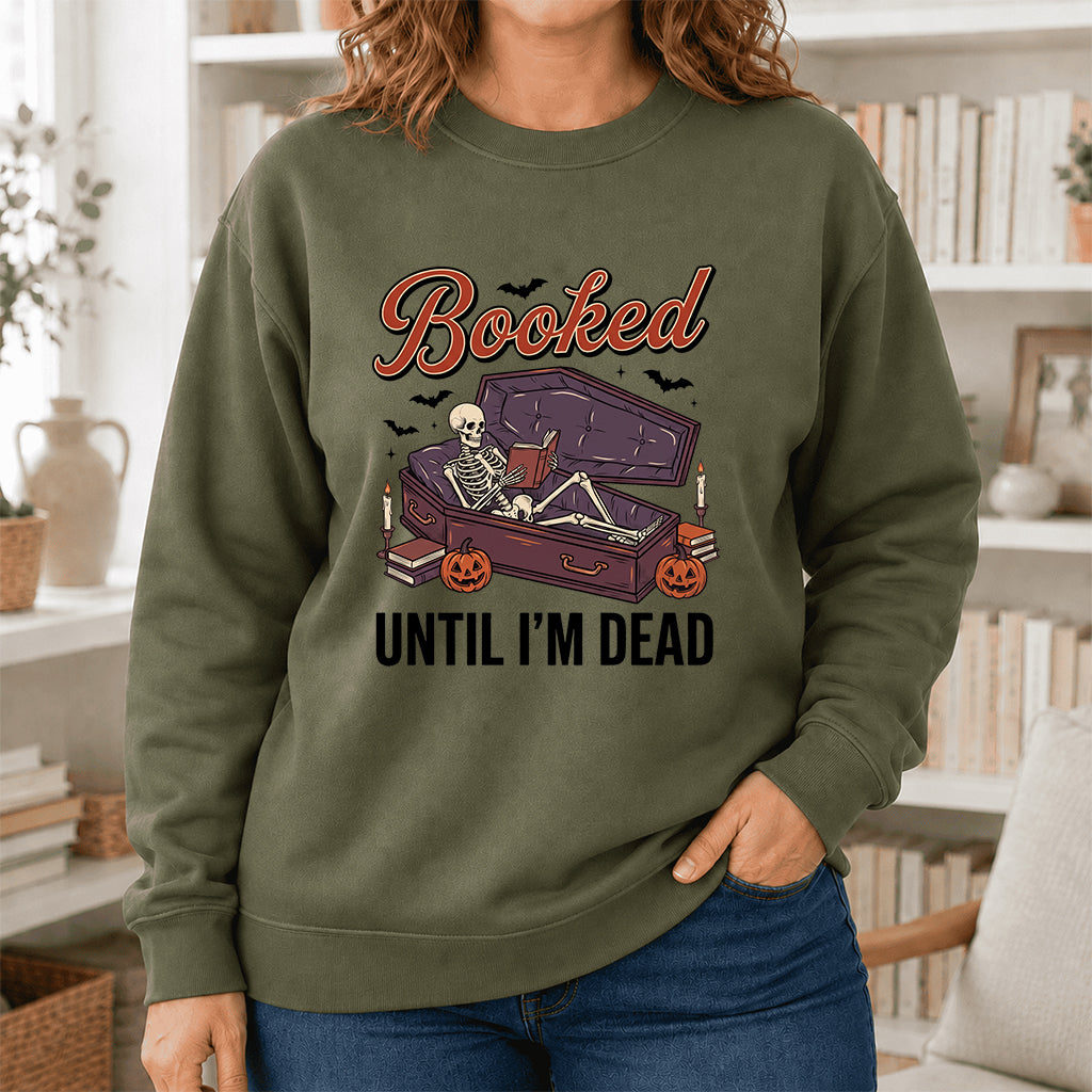 Booked Until I’m Dead Crewneck Sweatshirt | Halloween Reader Gift Military Green