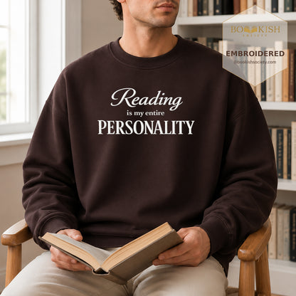 Reading Is My Entire Personality Embroidered Sweatshirt | Reader Gift Dark Chocolate