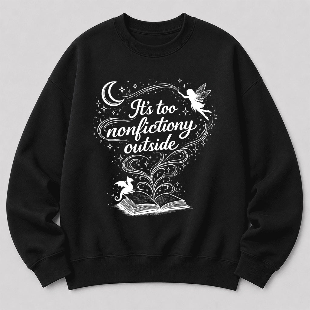 It's Too Nonfictiony Outside Crewneck Sweatshirt | Reader Gift Black
