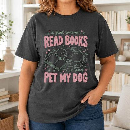 I Just Wanna Read Books And Pet My Dog Cotton T-Shirt | Dog Lover & Reader Gift Dark Heather