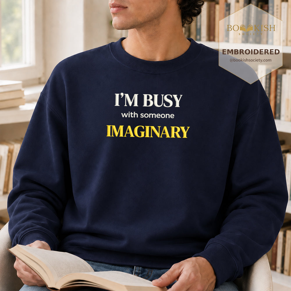 I’m Busy With Someone Imaginary Embroidered Sweatshirt | Reader Gift Navy