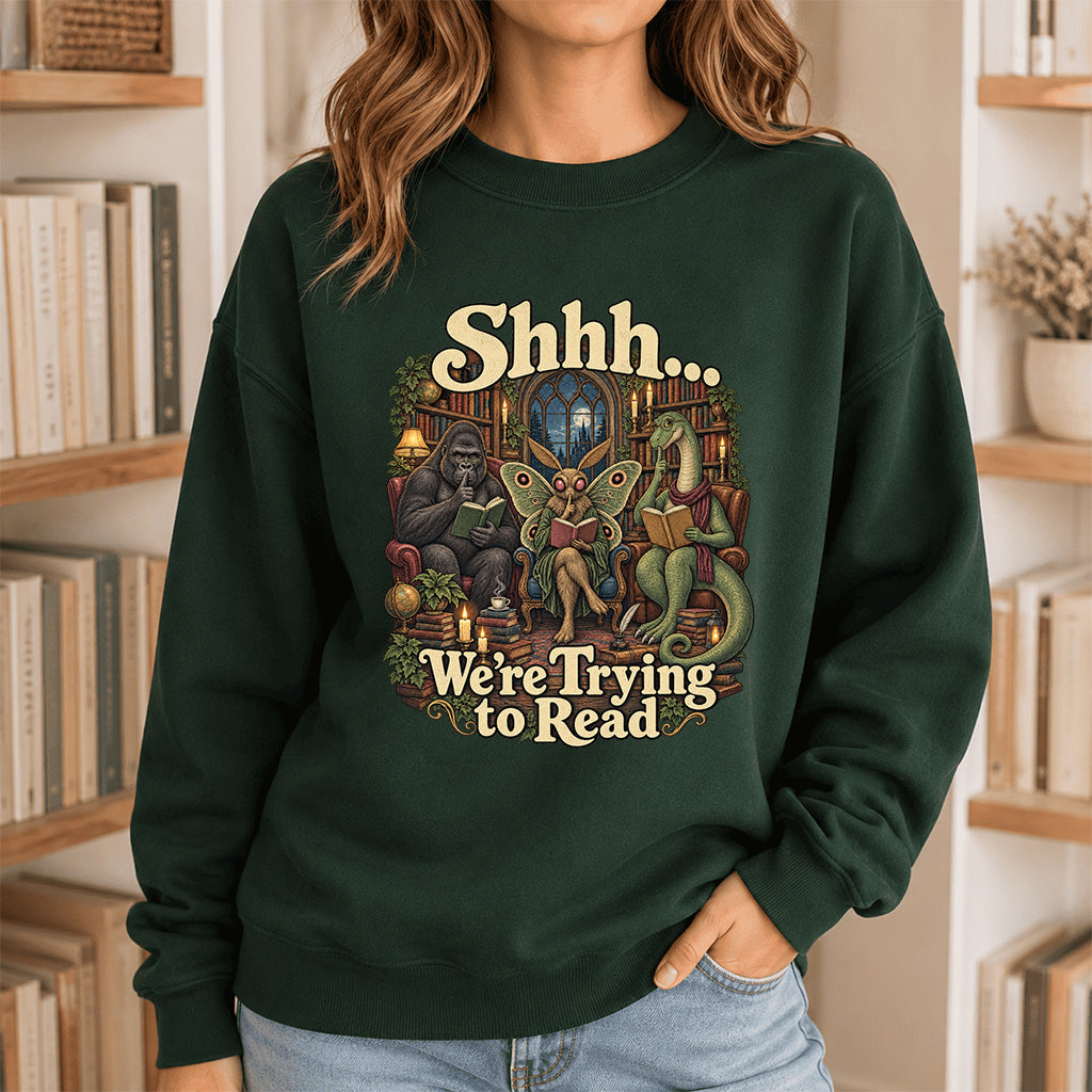 Shh... We Trying To Read Crewneck Sweatshirt | Reader Gift Forest Green