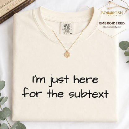 Embroidered I’m Just Here For The Subtext Comfort Color® T-shirt Book Lover Gift Ivory