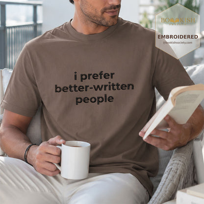 Embroidered I Prefer Better-Written People Comfort Color® T-shirt Book Lover Gift Espresso