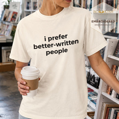Embroidered I Prefer Better-Written People Comfort Color® T-shirt Book Lover Gift Ivory