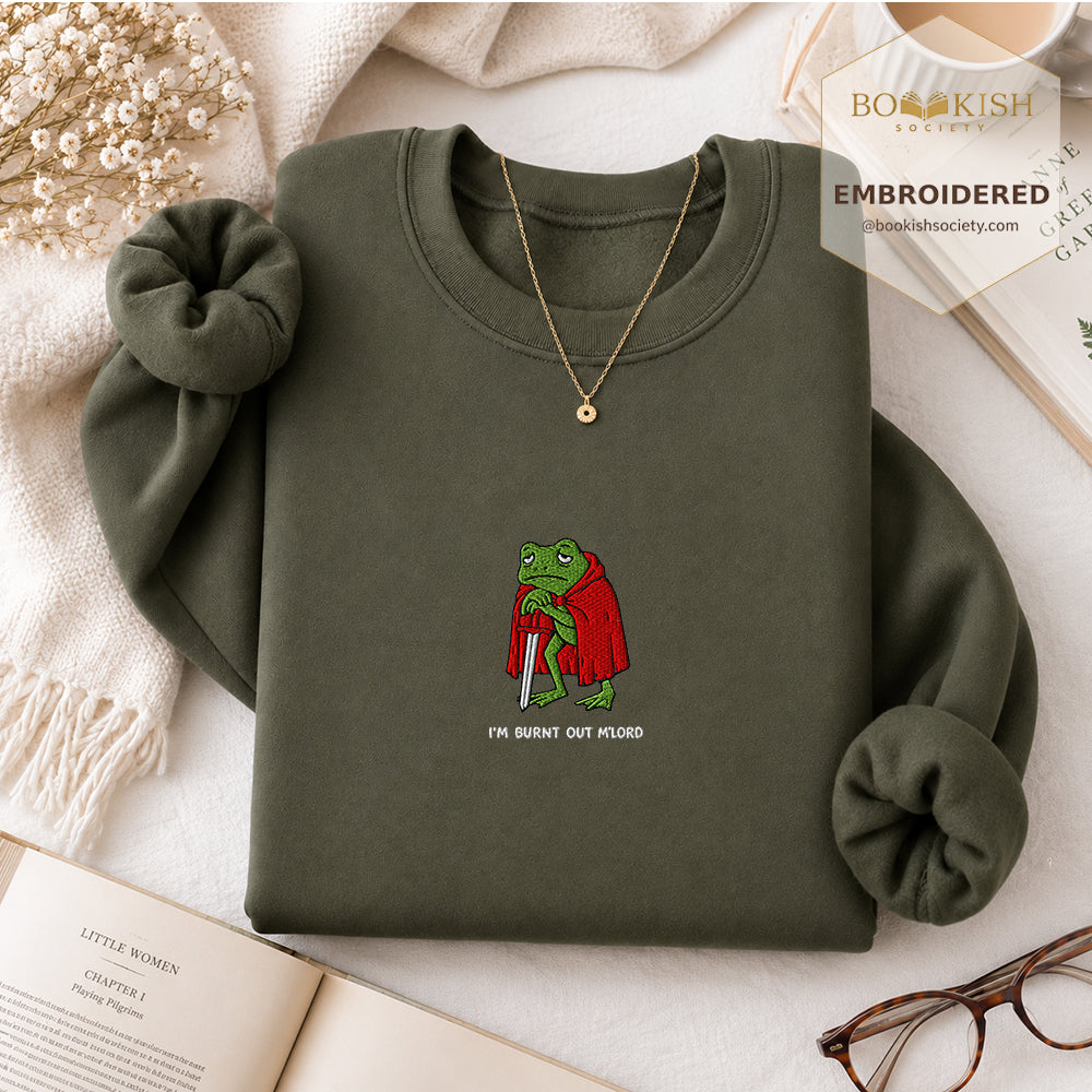 I’m Burnt Out M’Lord Embroidered Sweatshirt | Reader Gift Military Green