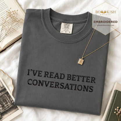 Embroidered I’ve Read Better Conversations Comfort Color® T-shirt Book Lover Gift Graphite