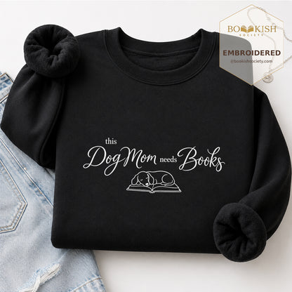 This Dog Mom Needs Books Embroidered Sweatshirt | Dog Lover & Reader Gift Black