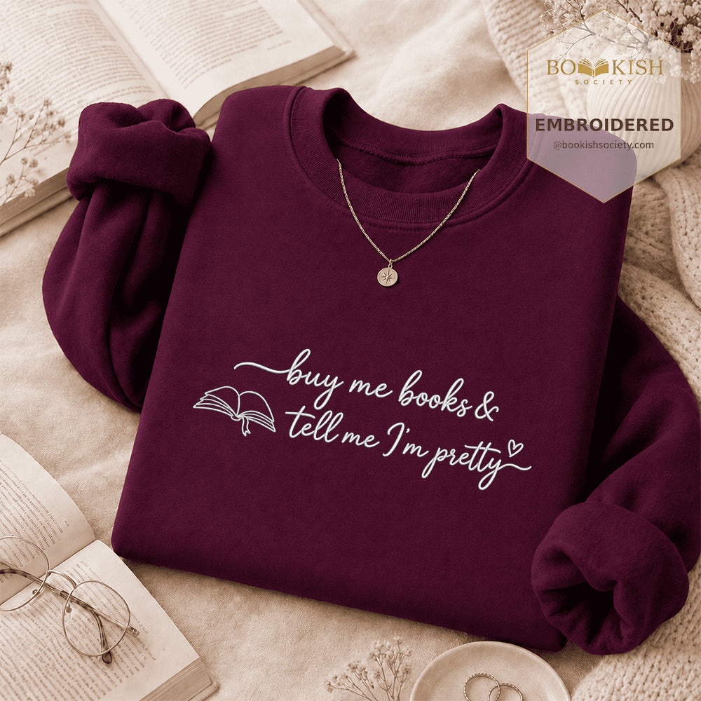 Give Me Book And Tell Me I'm Pretty Embroidered Sweatshirt | Proud Reader Gift Maroon