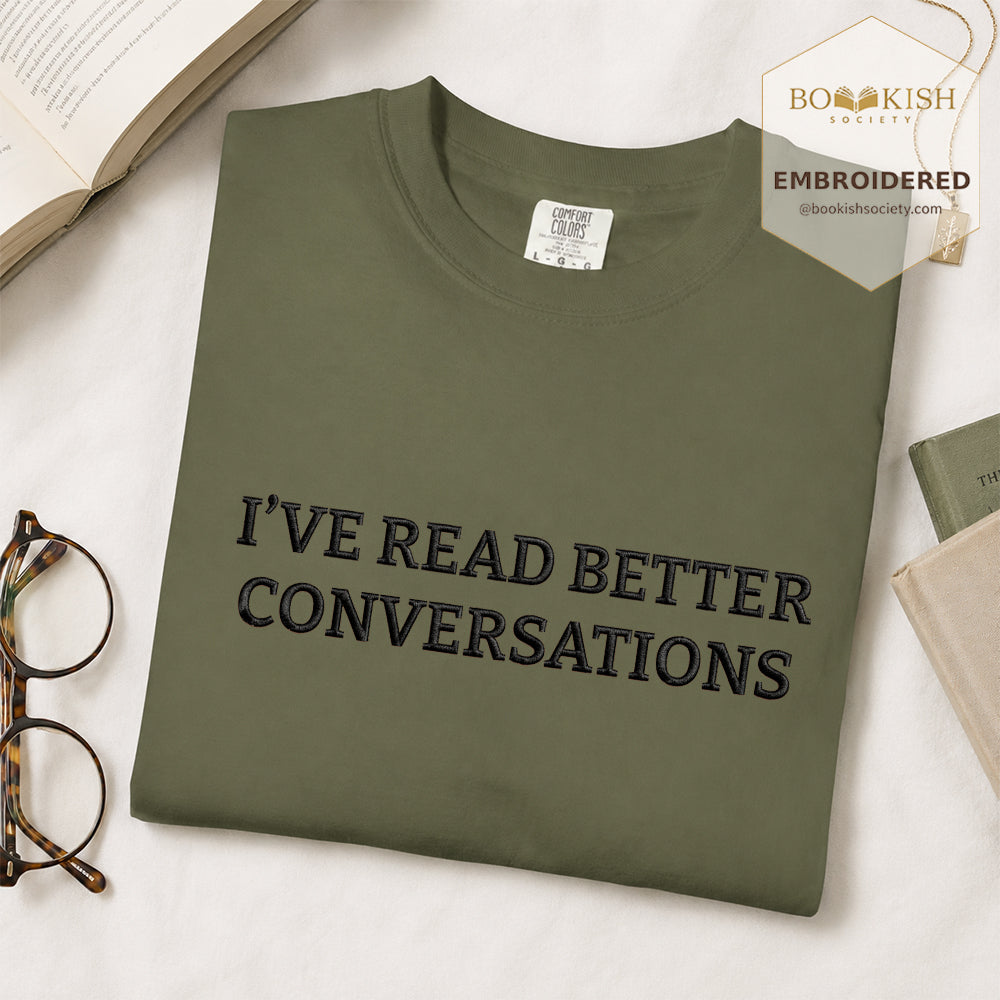 Embroidered I’ve Read Better Conversations Comfort Color® T-shirt Book Lover Gift Hemp