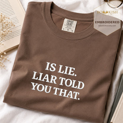 Embroidered Is Lie. Liar Told You That. Comfort Color ® T-shirt Book Lover Gift Espresso