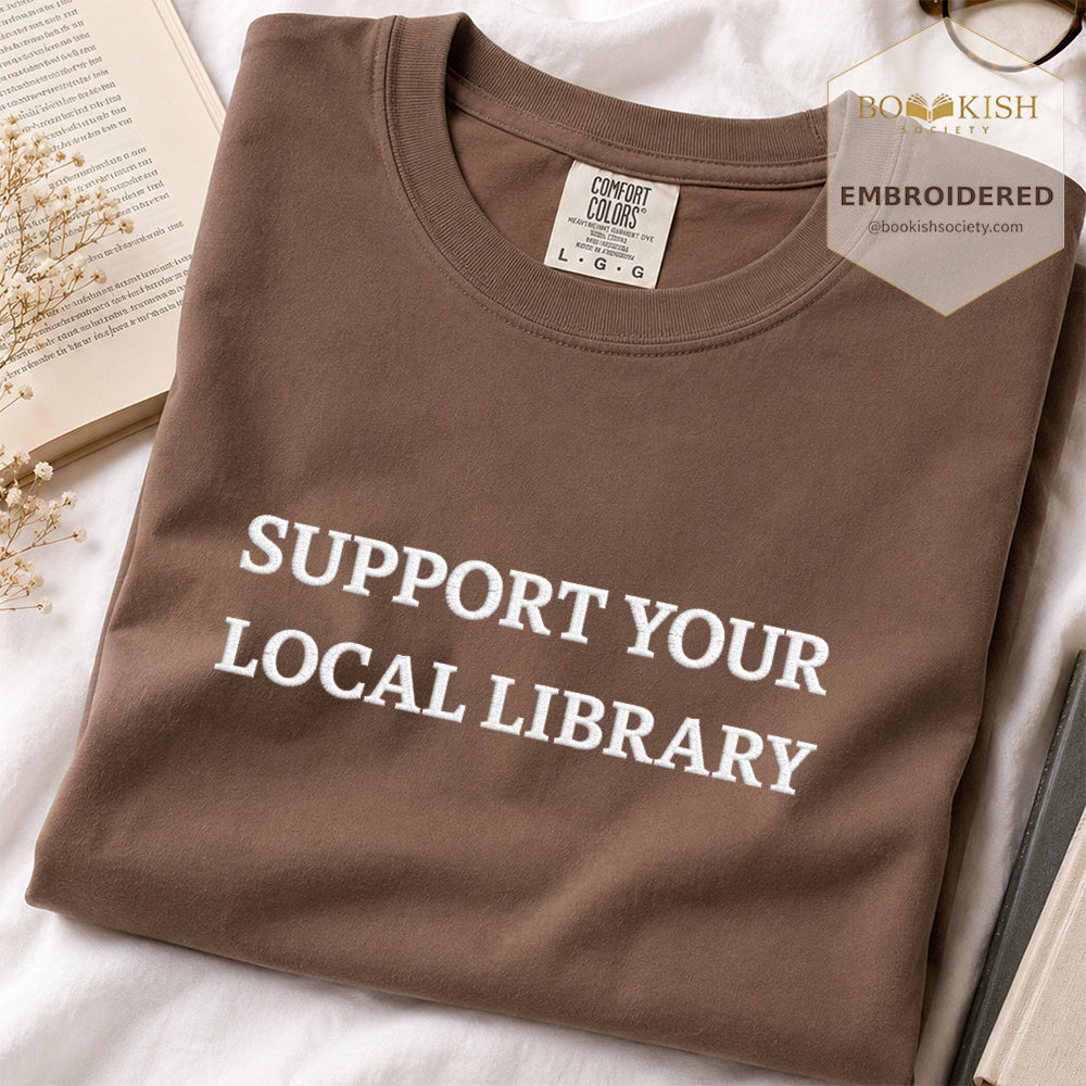 Embroidered Support Your Local Library Comfort Color ® T-shirt Book Lover Gift Espresso