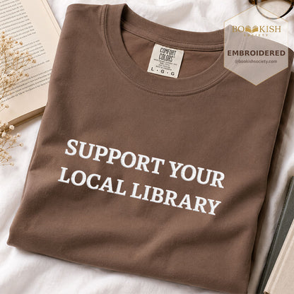 Embroidered Support Your Local Library Comfort Color ® T-shirt Book Lover Gift Espresso