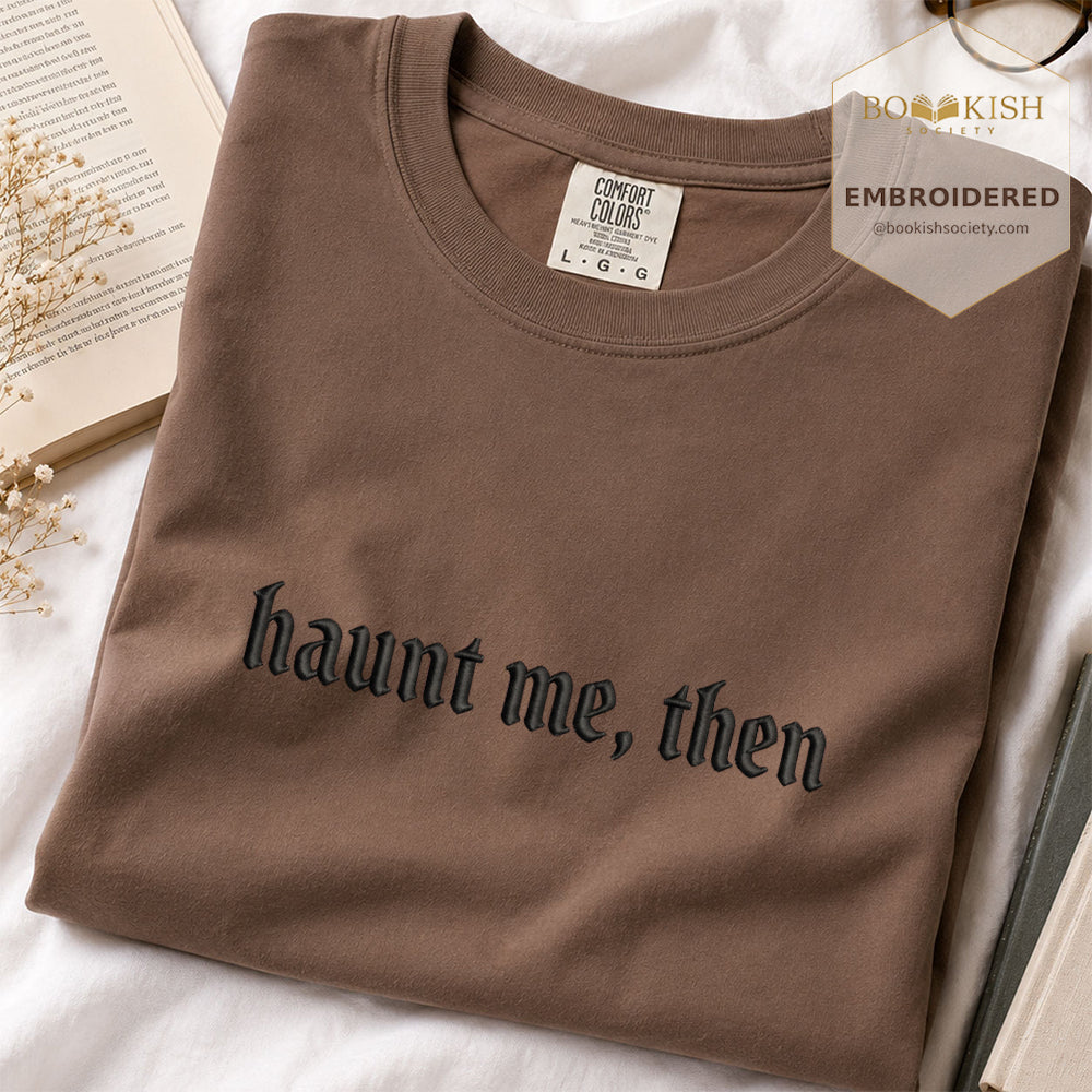 Embroidered Haunt me, then Comfort Color ® T-shirt Book Lover Gift Espresso
