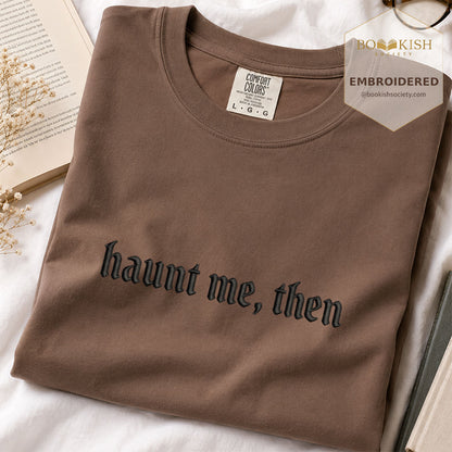 Embroidered Haunt me, then Comfort Color ® T-shirt Book Lover Gift Espresso