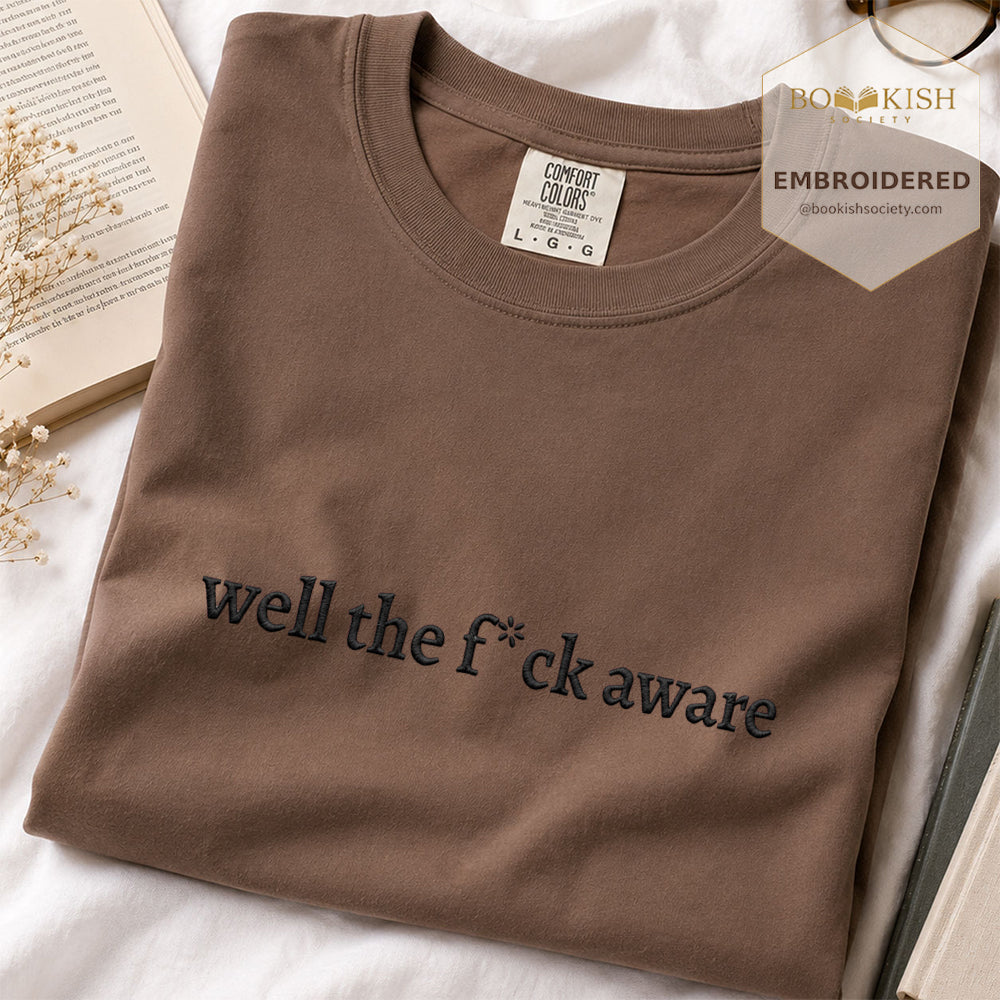 Embroidered Well The F*ck Aware Comfort Color ® T-shirt Book Lover Gift Espresso