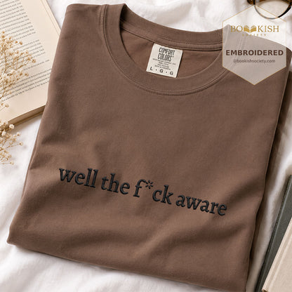 Embroidered Well The F*ck Aware Comfort Color ® T-shirt Book Lover Gift Espresso
