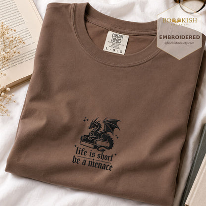 Embroidered Life is short be a menace Comfort Color ® T-shirt Book Lover Gift Espresso