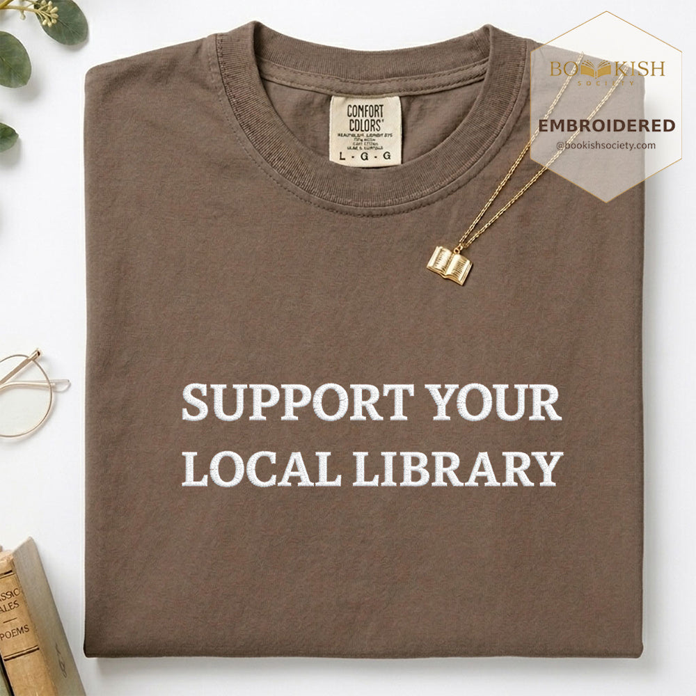 Embroidered Support Your Local Library Comfort Color ® T-shirt Book Lover Gift Espresso