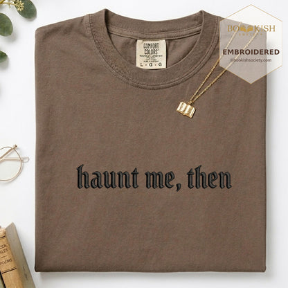 Embroidered Haunt me, then Comfort Color ® T-shirt Book Lover Gift Espresso