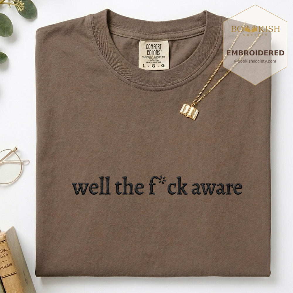 Embroidered Well The F*ck Aware Comfort Color ® T-shirt Book Lover Gift Espresso