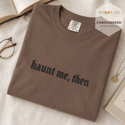 Embroidered Haunt me, then Comfort Color ® T-shirt Book Lover Gift Espresso