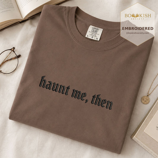 Embroidered Haunt me, then Comfort Color ® T-shirt Book Lover Gift Espresso