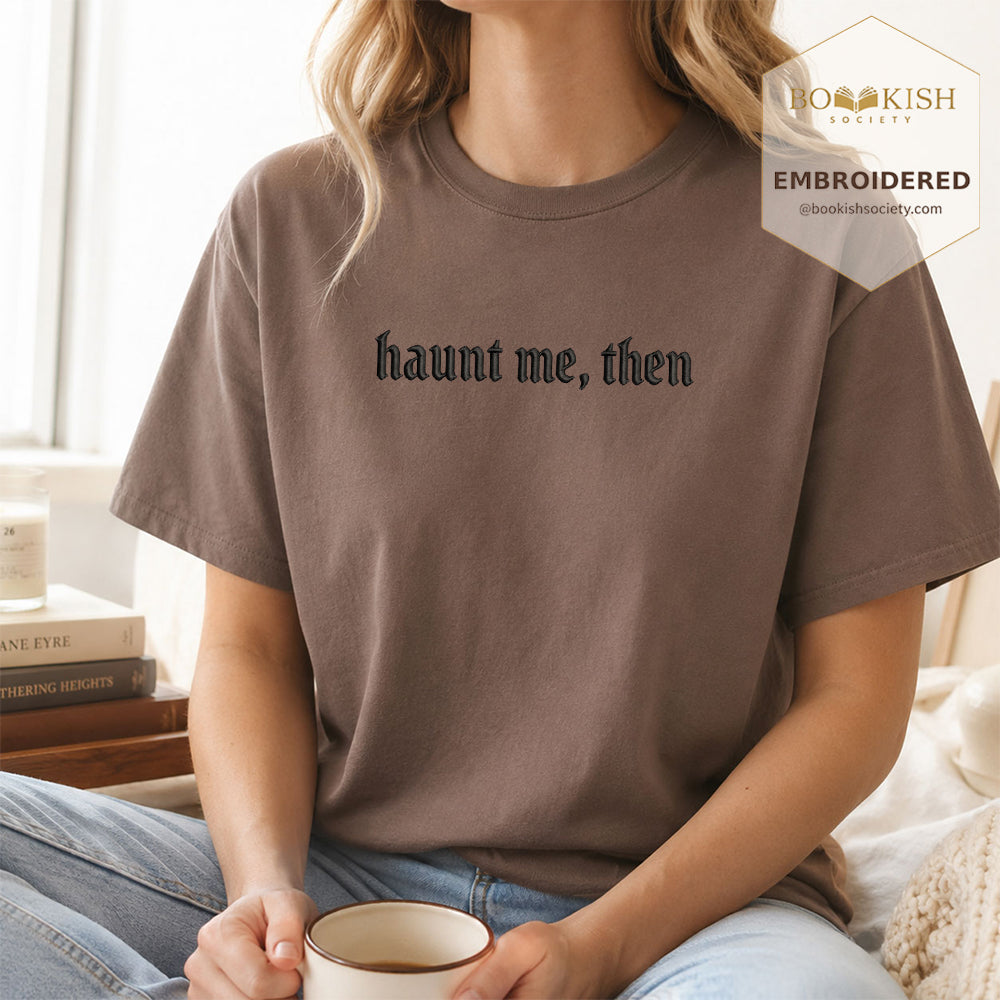 Embroidered Haunt me, then Comfort Color ® T-shirt Book Lover Gift Espresso