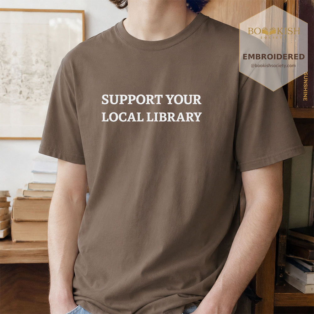 Embroidered Support Your Local Library Comfort Color ® T-shirt Book Lover Gift Espresso