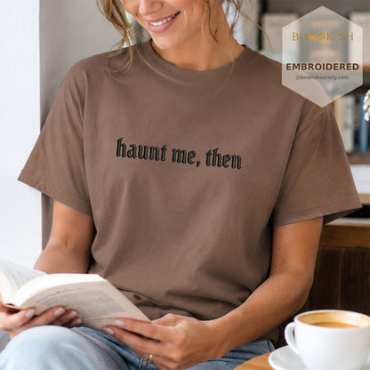 Embroidered Haunt me, then Comfort Color ® T-shirt Book Lover Gift Espresso
