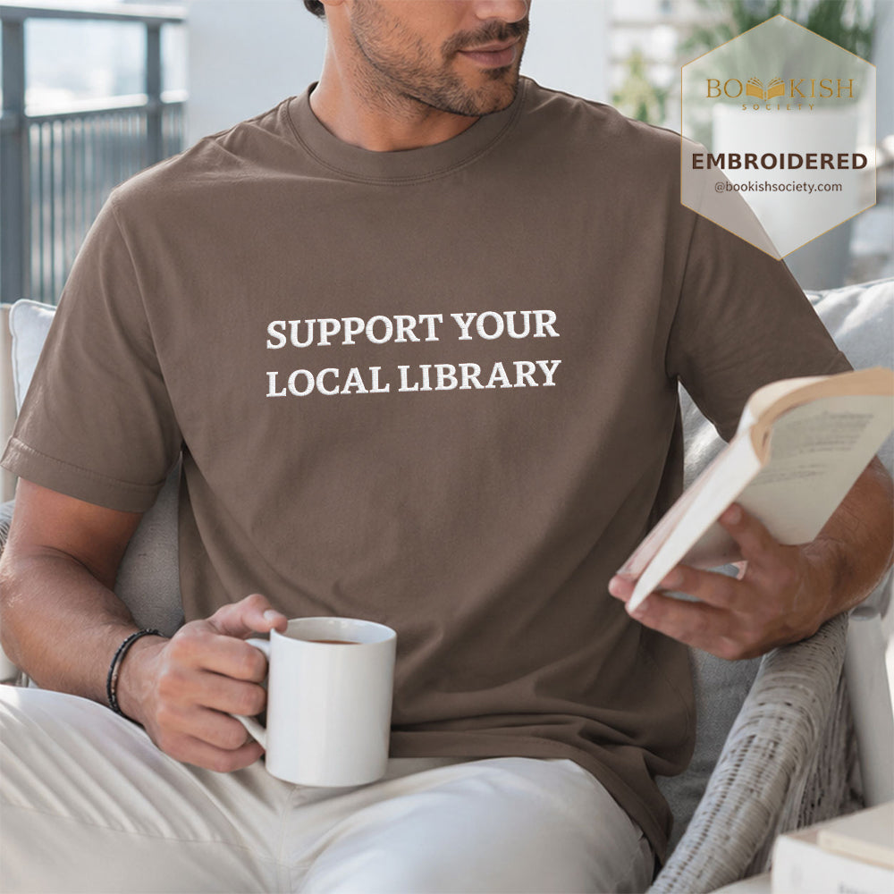 Embroidered Support Your Local Library Comfort Color ® T-shirt Book Lover Gift Espresso