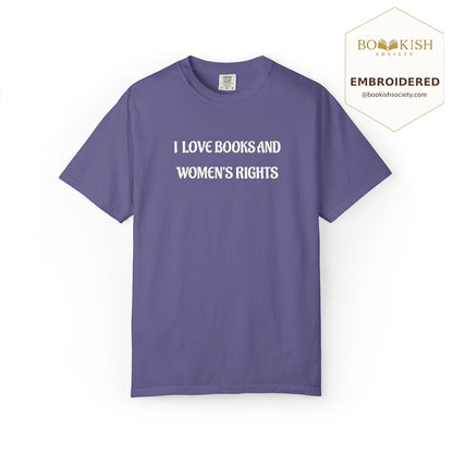 Embroidered I Love Books And Women's Rights Comfort Color ® T-shirt Book Lover Gift