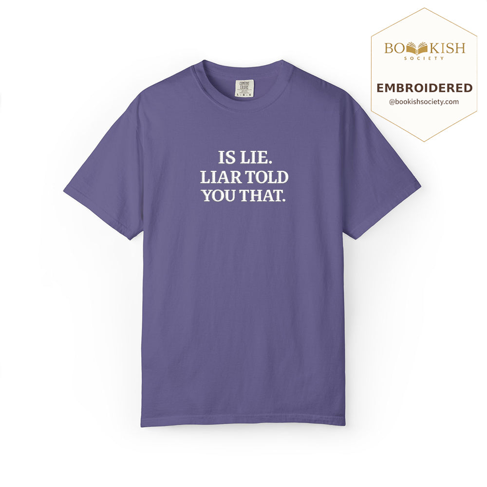 Embroidered Is Lie. Liar Told You That. Comfort Color ® T-shirt Book Lover Gift Grape