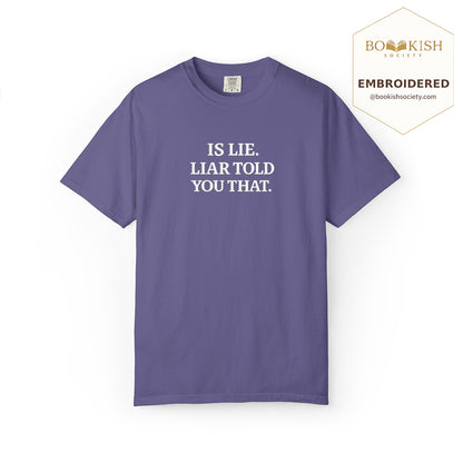 Embroidered Is Lie. Liar Told You That. Comfort Color ® T-shirt Book Lover Gift Grape