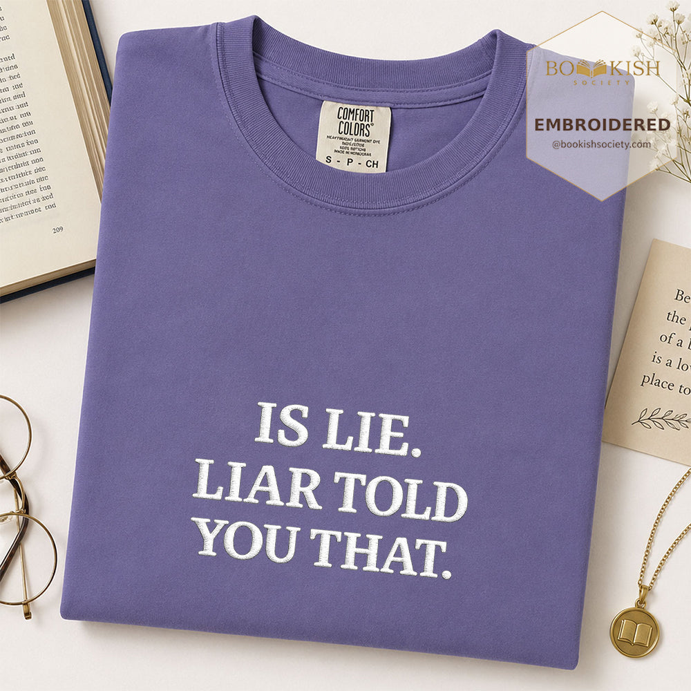 Embroidered Is Lie. Liar Told You That. Comfort Color ® T-shirt Book Lover Gift Grape