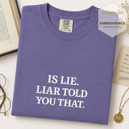 Embroidered Is Lie. Liar Told You That. Comfort Color ® T-shirt Book Lover Gift Grape