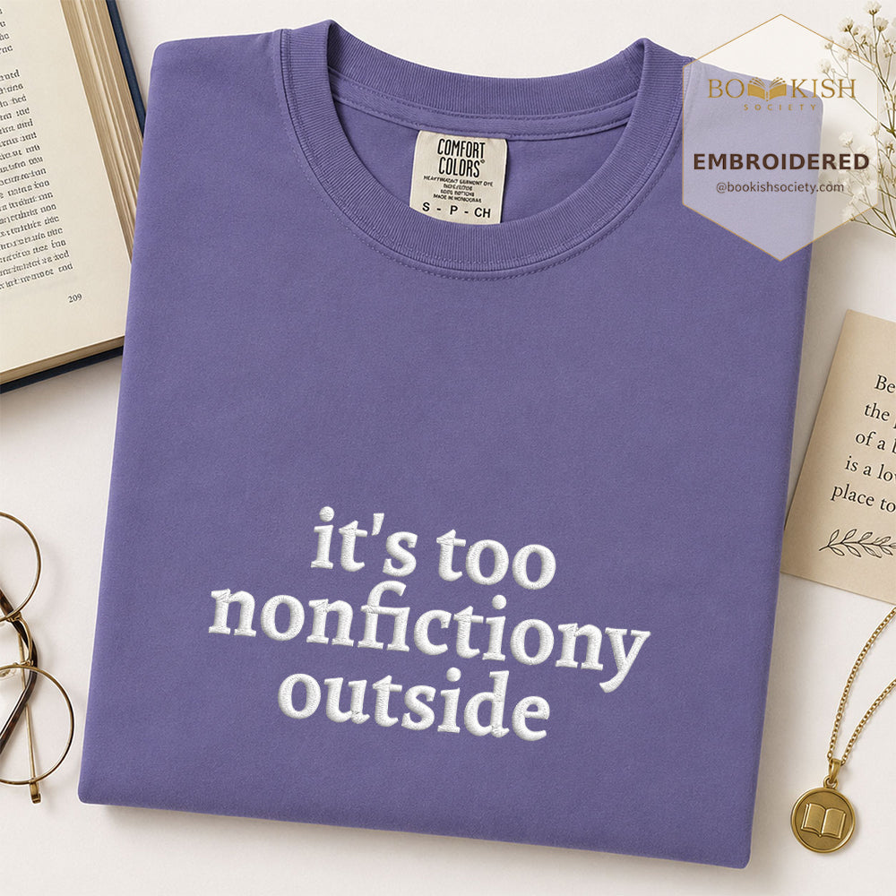 Embroidered It's Too Nonfictiony Outside Comfort Color ® T-shirt Book Lover Gift Grape