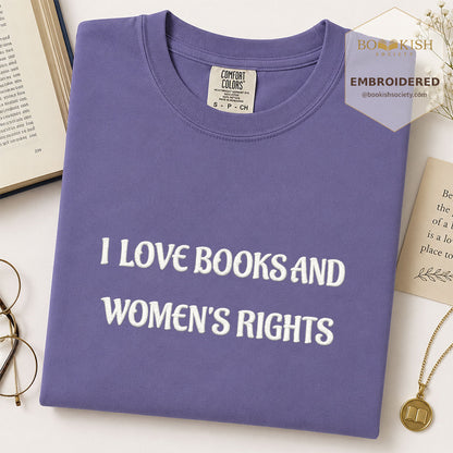 Embroidered I Love Books And Women's Rights Comfort Color ® T-shirt Book Lover Gift