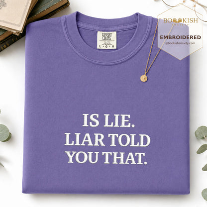 Embroidered Is Lie. Liar Told You That. Comfort Color ® T-shirt Book Lover Gift Grape