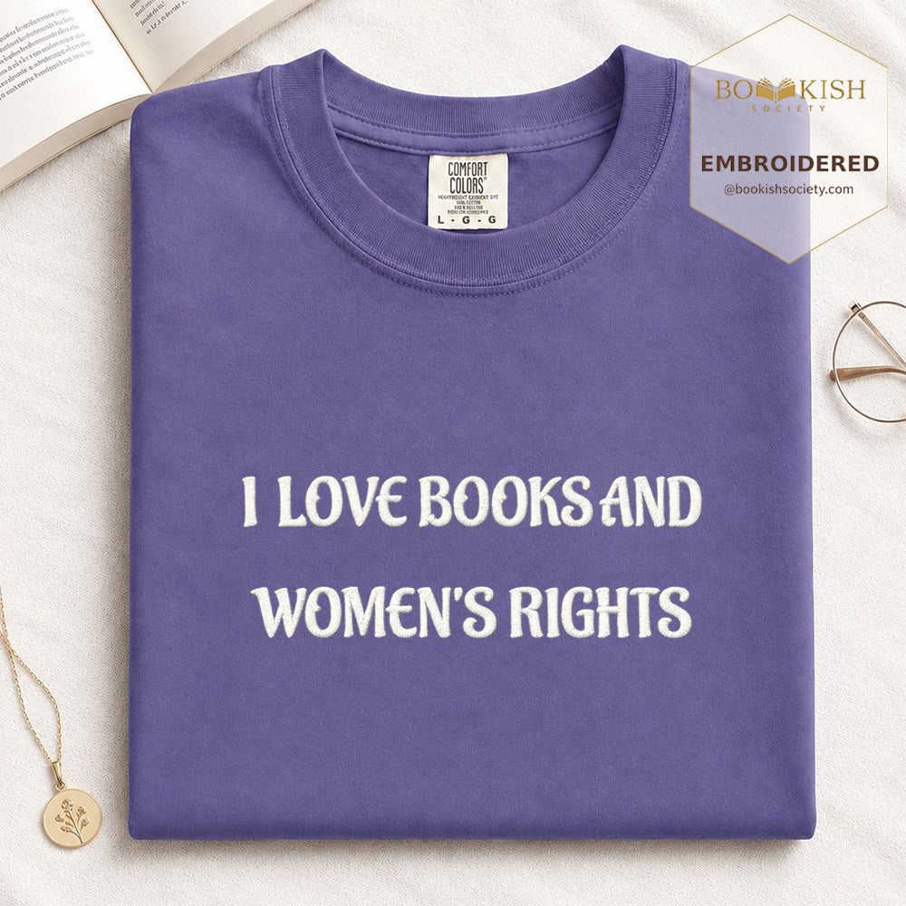 Embroidered I Love Books And Women's Rights Comfort Color ® T-shirt Book Lover Gift