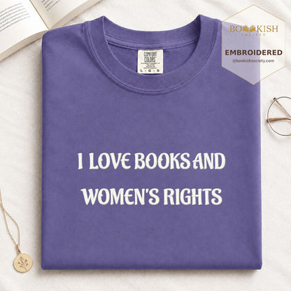 Embroidered I Love Books And Women's Rights Comfort Color ® T-shirt Book Lover Gift