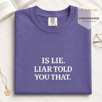 Embroidered Is Lie. Liar Told You That. Comfort Color ® T-shirt Book Lover Gift Grape