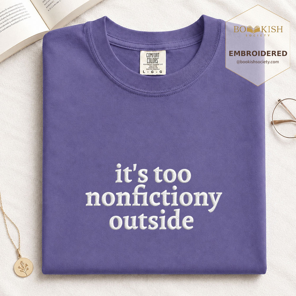 Embroidered It's Too Nonfictiony Outside Comfort Color ® T-shirt Book Lover Gift Grape