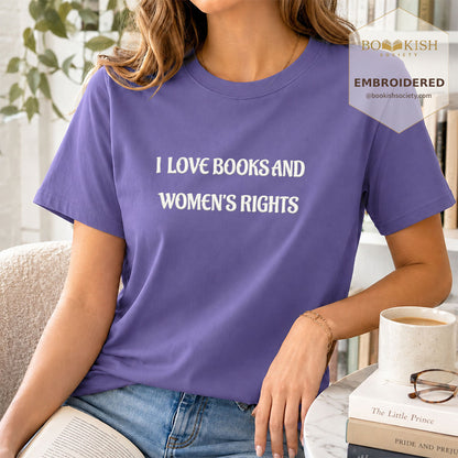 Embroidered I Love Books And Women's Rights Comfort Color ® T-shirt Book Lover Gift