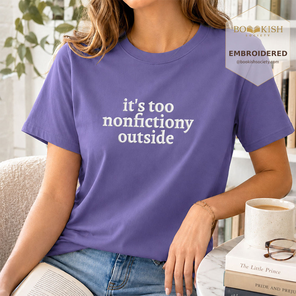 Embroidered It's Too Nonfictiony Outside Comfort Color ® T-shirt Book Lover Gift Grape