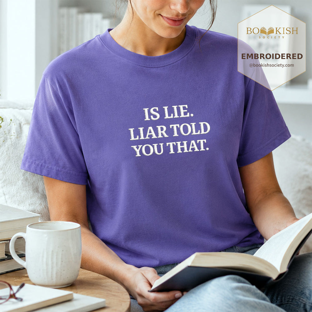 Embroidered Is Lie. Liar Told You That. Comfort Color ® T-shirt Book Lover Gift Grape