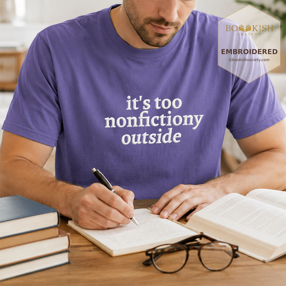 Embroidered It's Too Nonfictiony Outside Comfort Color ® T-shirt Book Lover Gift Grape
