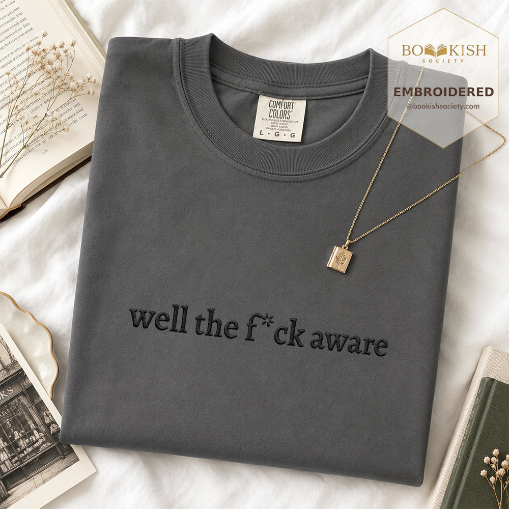 Embroidered Well The F*ck Aware Comfort Color ® T-shirt Book Lover Gift Graphite