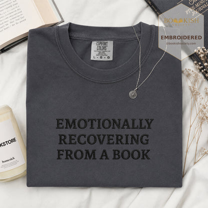 Embroidered Emotionally Recovering From a Book Comfort Color ® T-shirt Book Lover Gift Graphite