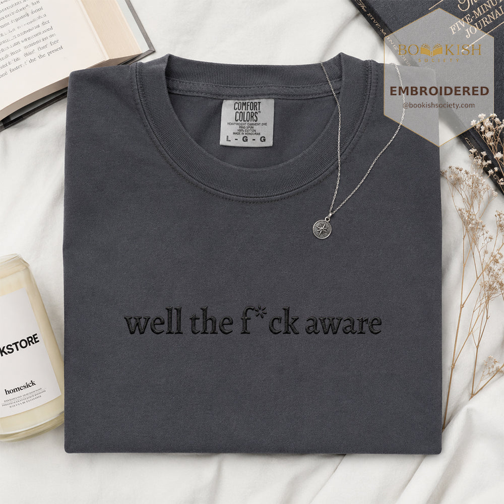 Embroidered Well The F*ck Aware Comfort Color ® T-shirt Book Lover Gift Graphite